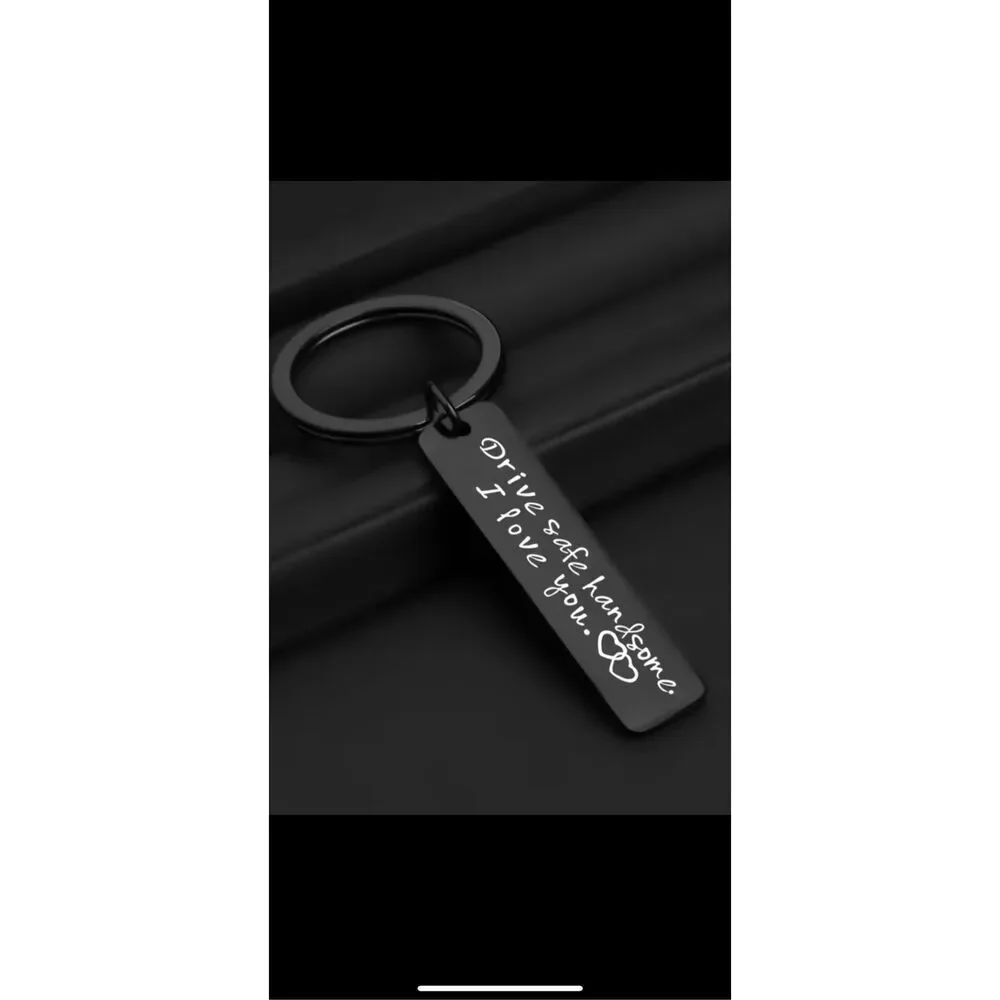 Drive Safe Handsome I Love You Keychain Black Stainless Steel Gift